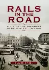 Rails in the Road: A History of Tramways in Britain and Ireland FADED SPLEAN