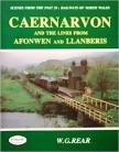 Caernarvon & the Lines from Afonwen & Llanberis: 28: Scenes from the Past Railways of North Wales 
