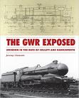 GWR Exposed: Swindon in the Days of Collett and Hawksworth