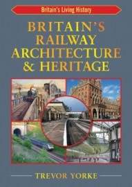 Britain's Railway Architecture & Heritage