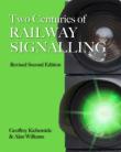 Two Centuries of Railway Signalling Revised 2nd Edition
