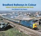 Bradford Railways in Colour: Volume 3: The L&YR and GNR Lines After Steam