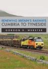 Renewing Britain's Railways: Cumbria to Tyneside