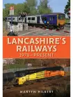 Lancashire's Railways 1978-present