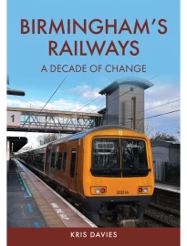 Birmingham's Railways A Decade of Change