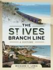 St Ives Branch Line A History 
