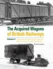 Acquired Wagons of British Railways Volume 4