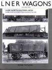 LNER Wagons, volume 2 - LNER North-Eastern Area, Ex-H&B, Ex-NE and Ex-M&GN Wagons Absorbed By The LNER