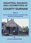 Industrial Railways and Locomotives of County Durham - Volume 3