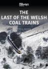  THE LAST OF THE WELSH COAL TRAINS: The Railways and Industry Series, Volume 2