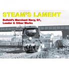 STEAM'S LAMENT Bulleid's Merchant Navy, Q1, Leader and other works