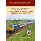 The London, Midland and Scottish Railway Volume Six The Grand Junction and North Union Railways