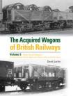 The Acquired Wagons of British Railways Volume 5 FADED COVER 