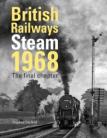 British Railways Steam 1968 The Final Chapter