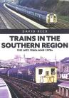 Trains in the Southern Region: The Late 1960s and 1970s