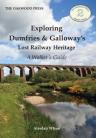 Exploring Dumfries & Galloway’s Lost Railway Heritage – A Walker’s Guide