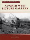 A North West Picture Gallery Railway Memories No 33