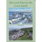 Then and Now on the Great North: Volume 1
