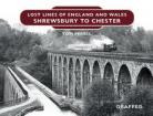Lost Lines of England and Wales: Shrewsbury to Chester