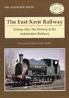 The East Kent Railway – Volume One: The History of the Independent Railway