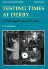 Testing Times at Derby – A ‘Privileged View of Steam’