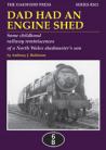 DAD HAD AN ENGINE SHED – Some childhood railway reminiscences of a North Wales shedmaster’s son