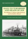 Rails to Turnberry and the Heads of Ayr – The Maidens & Dunure Light Railway and the Butlin’s Branch