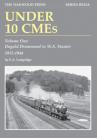 Under 10 CMEs – Volume One: Dugald Drummond to W. A. Stanier, 1912-1944