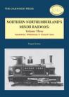 Northern Northumberland’s Minor Railways – Volume Three: Sandstone, Whinstone & Gravel Lines