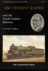 Sir Vincent Raven and the North Eastern Railway