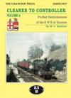 Cleaner to Controller – Volume 2: Further Reminiscences of the GWR at Taunton
