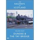 Dundee & The Tay Bridge Vol 08 Railways Of Scotland