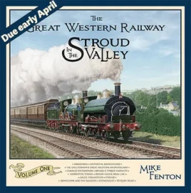 The Great Western Railway in the Stroud Valley Volume 1  
