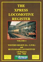 The Xpress Locomotive Register - Volume 4, Western Region and BR Standard Locomotives 1950-1960