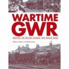 Wartime GWR Serving The Nation During Two World Wars