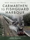 Carmarthen to Fishguard Harbour, West Wales Railways. 