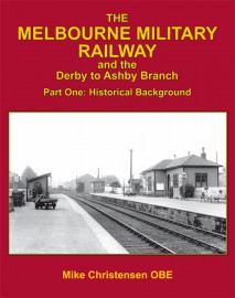 The Melbourne Military Railway and the Derby to Ashby Branch Part 1
