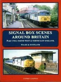 SIGNAL BOX SCENES AROUND BRITAIN Part Two North West & North East England, Wales & Scotland