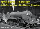 STEAM'S LAMENT 4-6-0s on the Southern Region